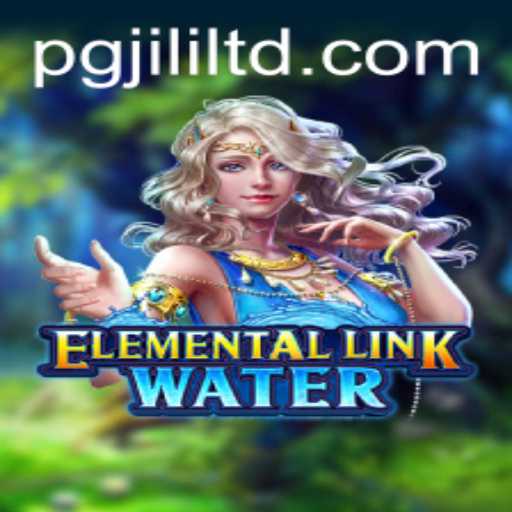 Explore the World of ElementalLinkWater: A Journey Through PGJILI